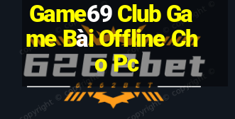 Game69 Club Game Bài Offline Cho Pc