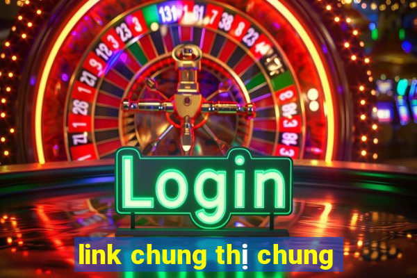 link chung thị chung