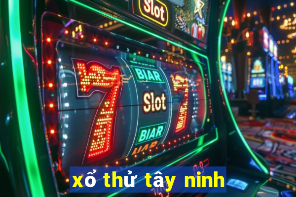 xổ thử tây ninh