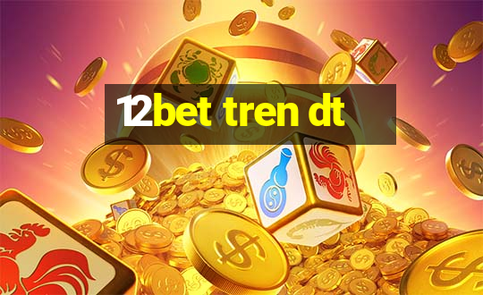 12bet tren dt