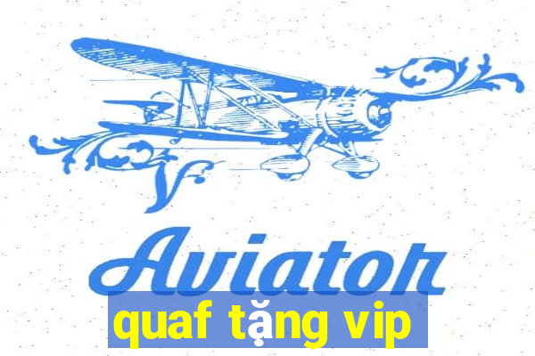 quaf tặng vip