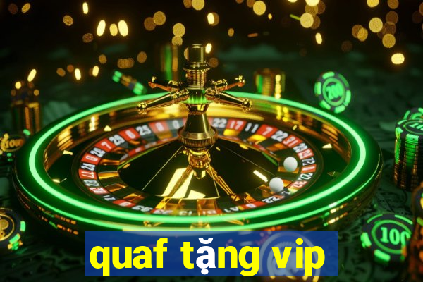 quaf tặng vip