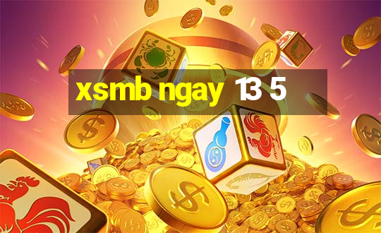 xsmb ngay 13 5