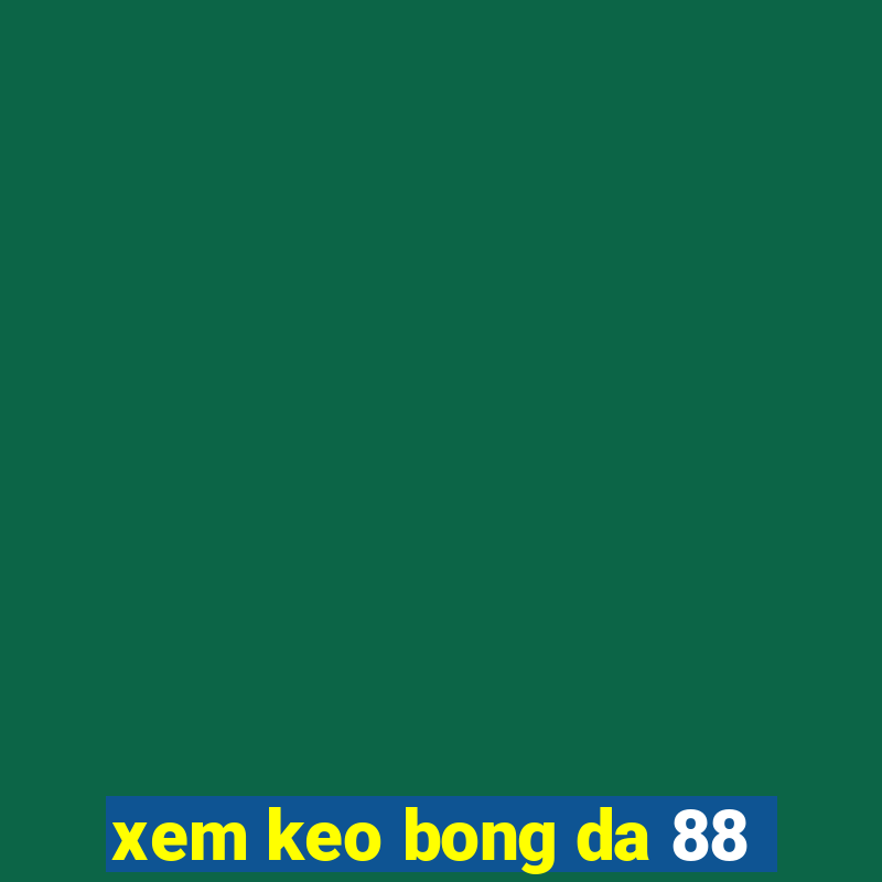 xem keo bong da 88