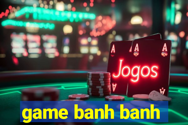 game banh banh