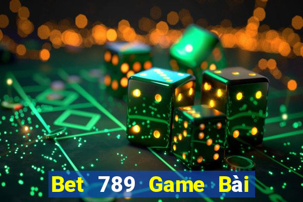 Bet 789 Game Bài Uy Tín