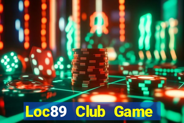 Loc89 Club Game Bài 69 Doi Thuong