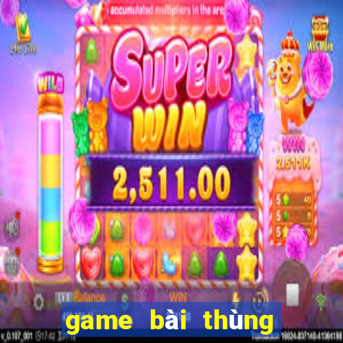 game bài thùng phá sảnh