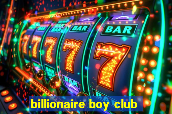 billionaire boy club