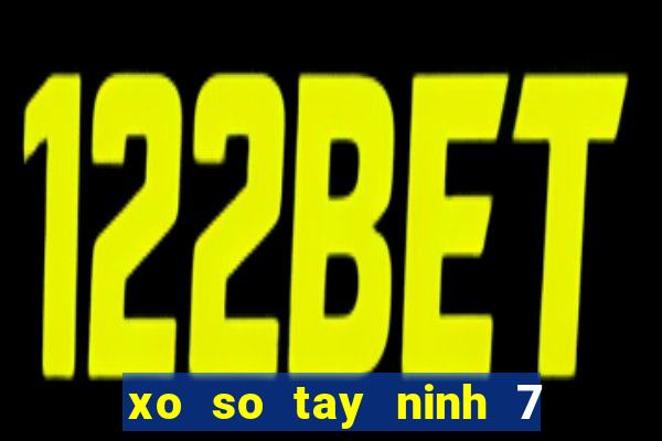 xo so tay ninh 7 7 2024