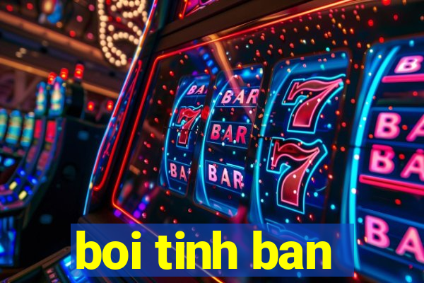 boi tinh ban