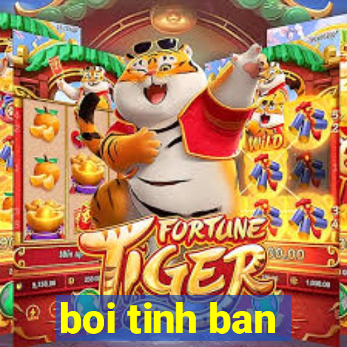 boi tinh ban