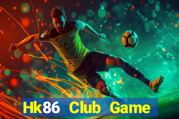 Hk86 Club Game Bài Lừa Đảo