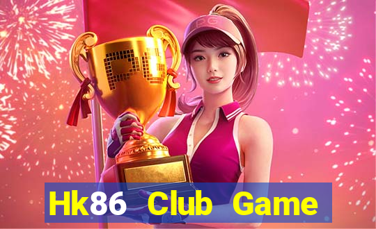 Hk86 Club Game Bài Lừa Đảo