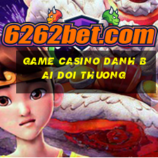 game casino danh bai doi thuong