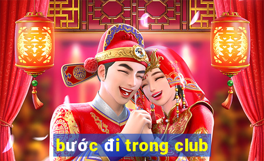 bước đi trong club