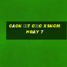 Cách đặt cược XSHCM ngày 7