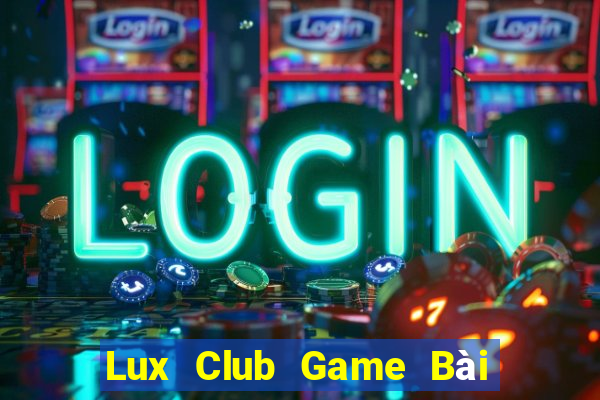 Lux Club Game Bài Quốc Tế