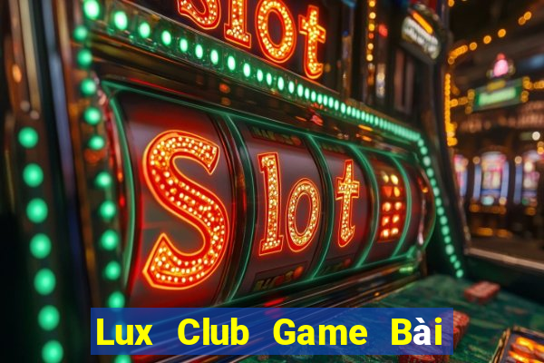 Lux Club Game Bài Quốc Tế