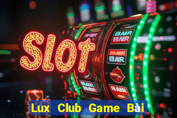 Lux Club Game Bài Quốc Tế