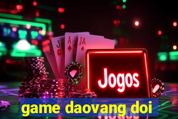 game daovang doi