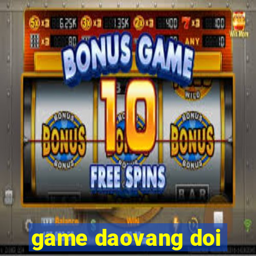 game daovang doi