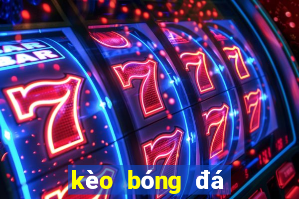 kèo bóng đá cá cược