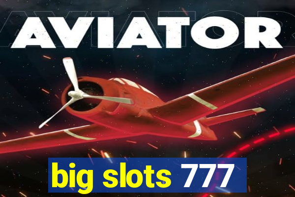 big slots 777