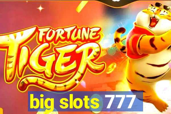 big slots 777