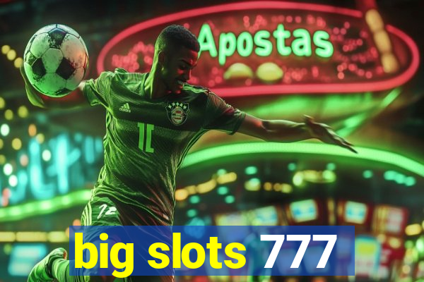 big slots 777