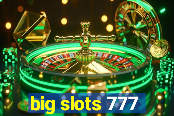 big slots 777