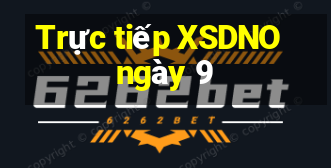 Trực tiếp XSDNO ngày 9