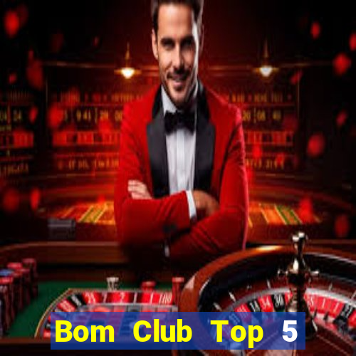 Bom Club Top 5 Game Bài Đổi Thưởng