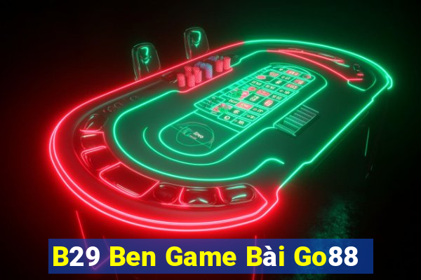 B29 Ben Game Bài Go88