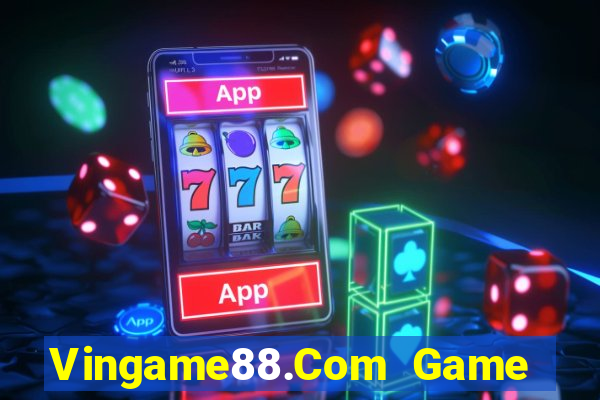 Vingame88.Com Game Bài Quốc Tế