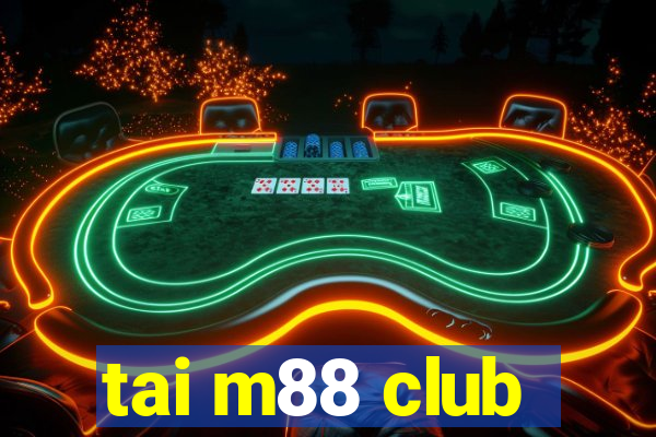 tai m88 club