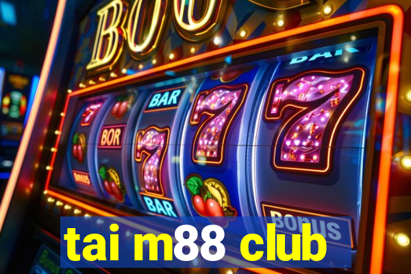 tai m88 club