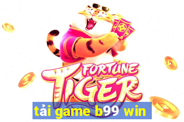 tải game b99 win