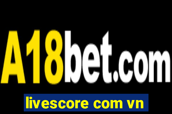 livescore com vn