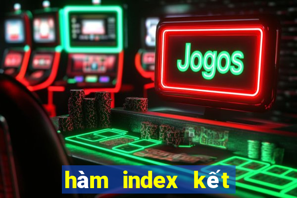 hàm index kết hợp match