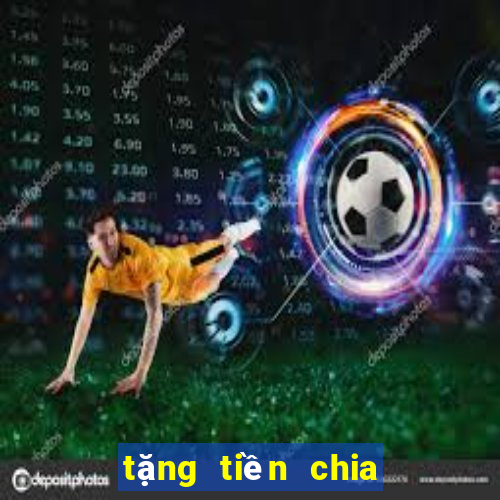 tặng tiền chia nhau bắn cá