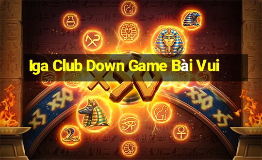 Iga Club Down Game Bài Vui