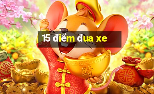 15 điểm đua xe