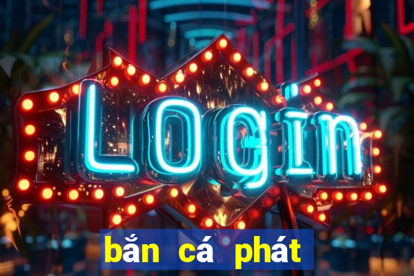 bắn cá phát lộc 3d