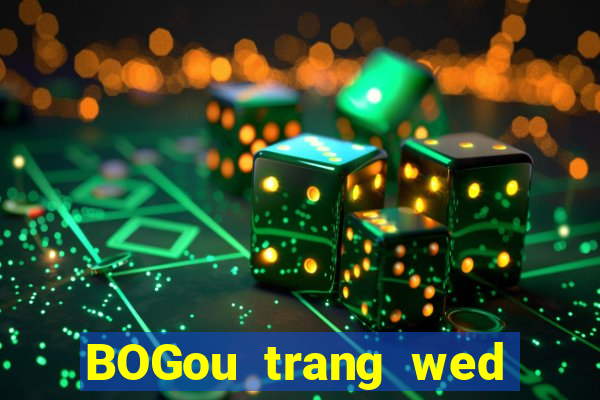 BOGou trang wed thả trang wed