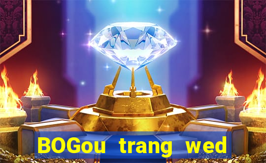 BOGou trang wed thả trang wed