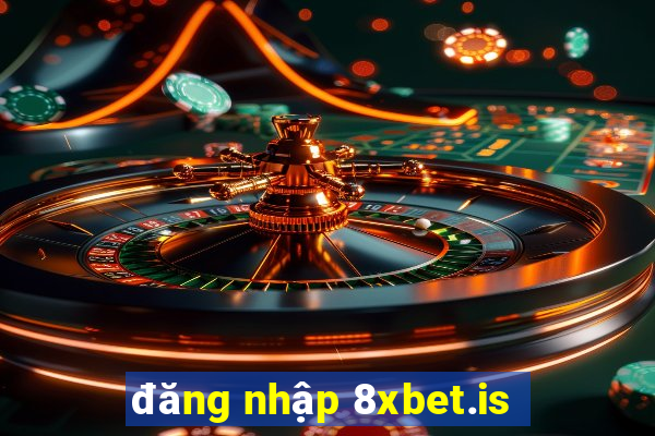 đăng nhập 8xbet.is