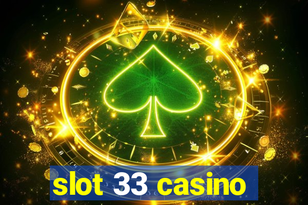 slot 33 casino