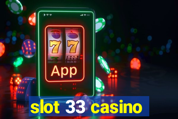 slot 33 casino