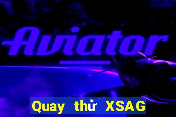 Quay thử XSAG ngày 10